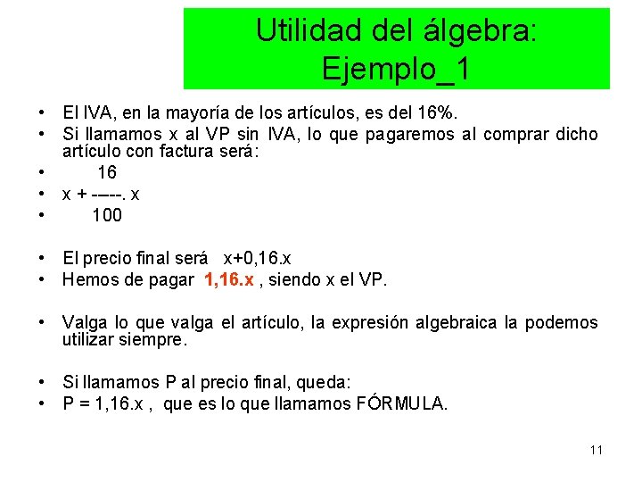 Utilidad del álgebra: Ejemplo_1 • El IVA, en la mayoría de los artículos, es