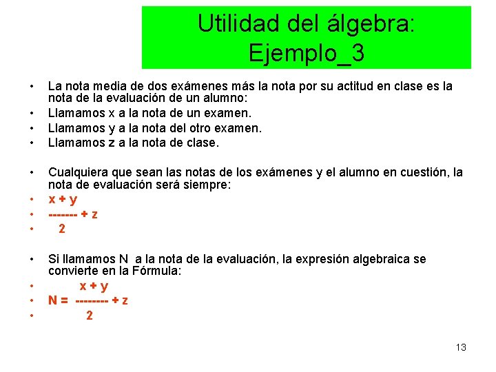 Utilidad del álgebra: Ejemplo_3 • • • La nota media de dos exámenes más