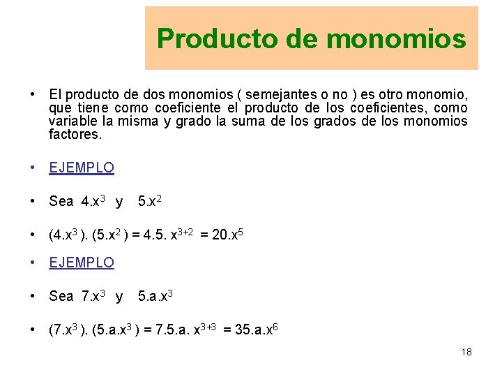 Producto de monomios • El producto de dos monomios ( semejantes o no )