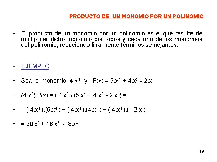 PRODUCTO DE UN MONOMIO POR UN POLINOMIO • El producto de un monomio por