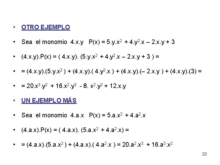  • OTRO EJEMPLO • Sea el monomio 4. x. y P(x) = 5.