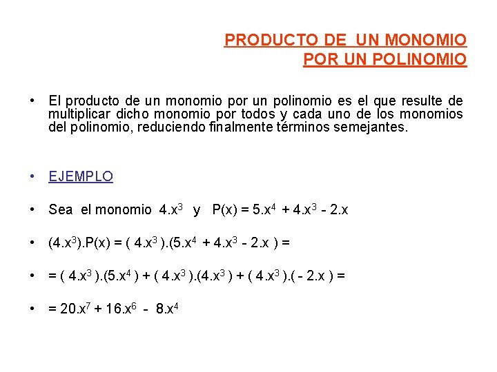 PRODUCTO DE UN MONOMIO POR UN POLINOMIO • El producto de un monomio por