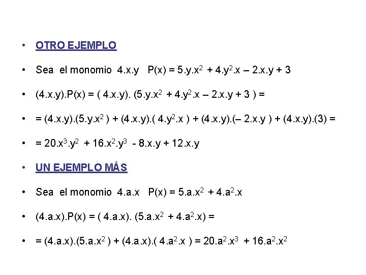  • OTRO EJEMPLO • Sea el monomio 4. x. y P(x) = 5.