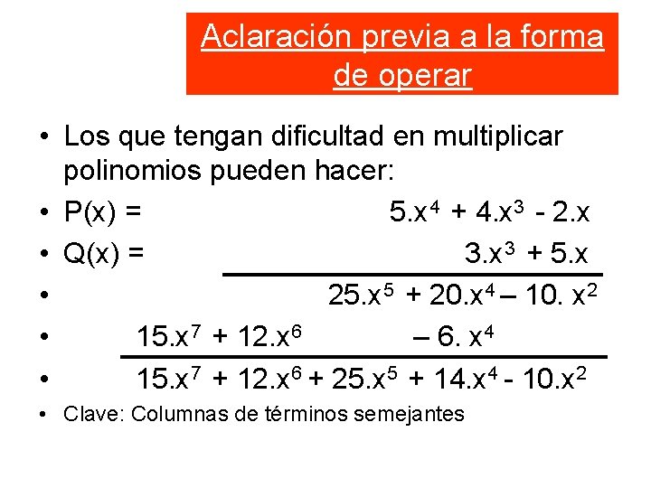 Aclaración previa a la forma de operar • Los que tengan dificultad en multiplicar