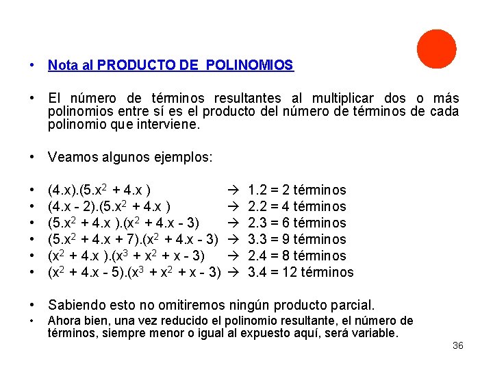  • Nota al PRODUCTO DE POLINOMIOS • El número de términos resultantes al