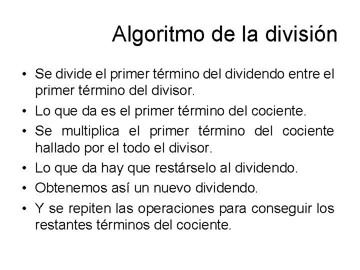 Algoritmo de la división • Se divide el primer término del dividendo entre el
