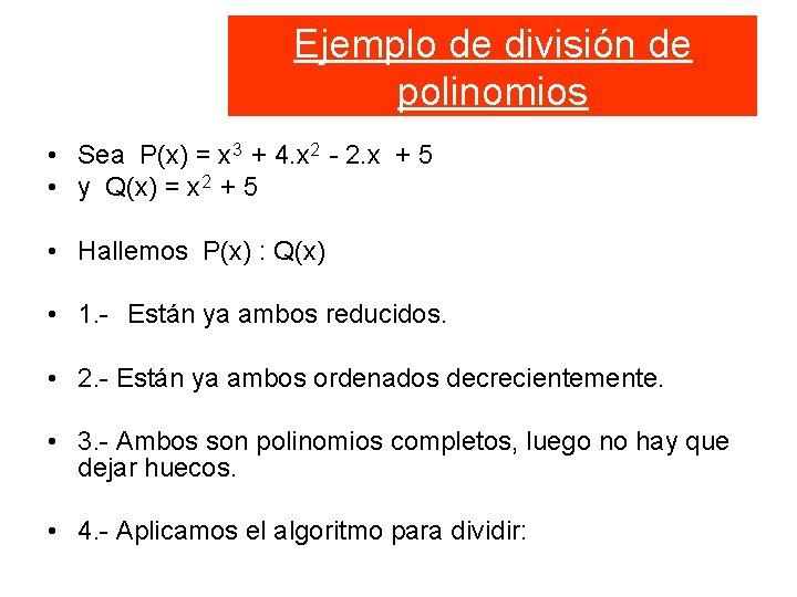 Ejemplo de división de polinomios • Sea P(x) = x 3 + 4. x