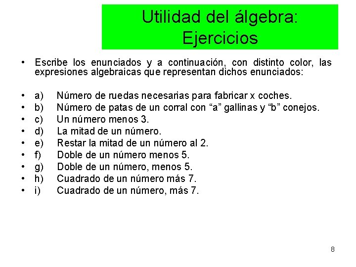 Utilidad del álgebra: Ejercicios • Escribe los enunciados y a continuación, con distinto color,