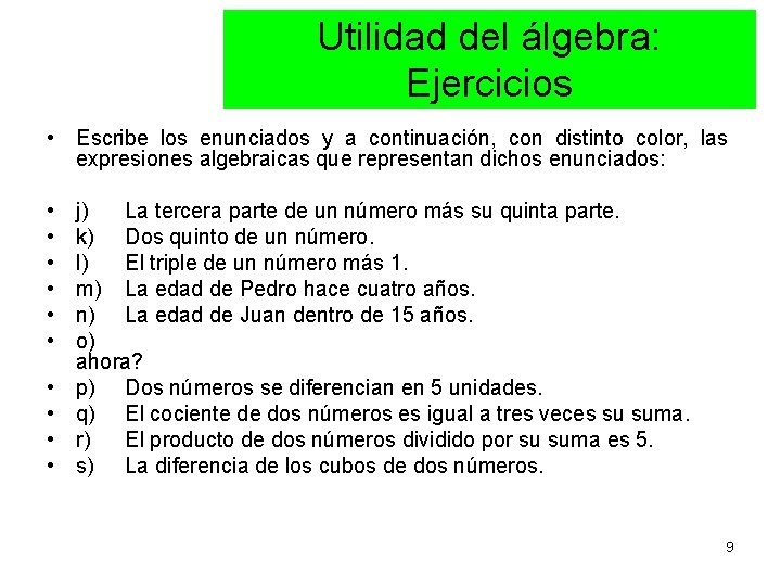 Utilidad del álgebra: Ejercicios • Escribe los enunciados y a continuación, con distinto color,