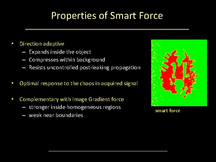 Properties of Smart Force • Direction adaptive – Expands inside the object – Compresses Properties of Smart Force • Direction adaptive – Expands inside the object – Compresses