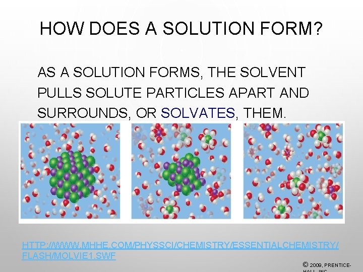 HOW DOES A SOLUTION FORM? AS A SOLUTION FORMS, THE SOLVENT PULLS SOLUTE PARTICLES