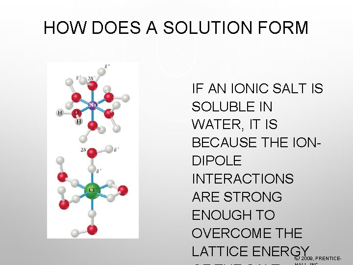 HOW DOES A SOLUTION FORM IF AN IONIC SALT IS SOLUBLE IN WATER, IT