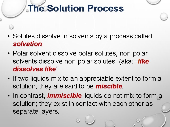 The Solution Process • Solutes dissolve in solvents by a process called solvation. •