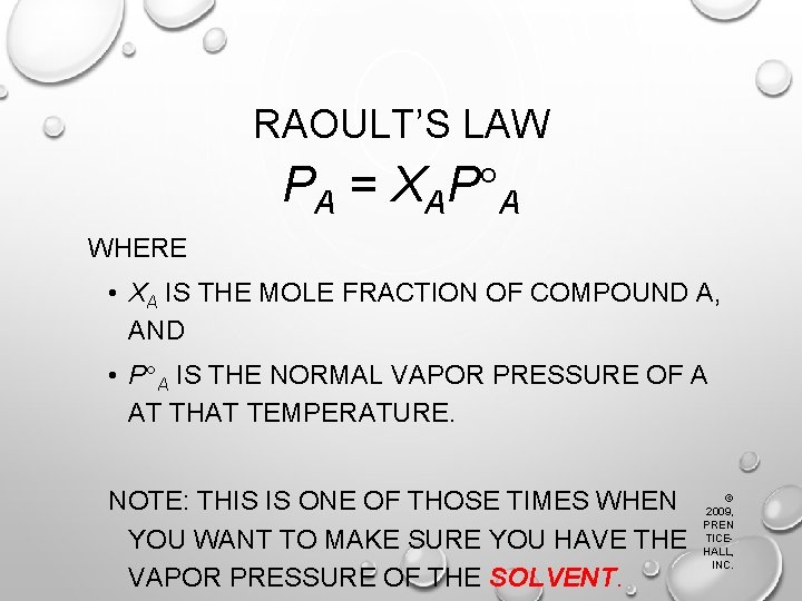 RAOULT’S LAW PA = XAP A WHERE • XA IS THE MOLE FRACTION OF