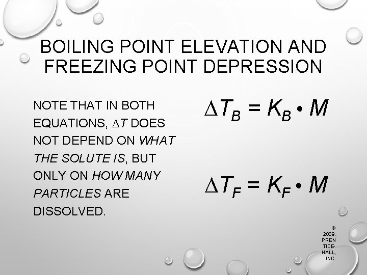 BOILING POINT ELEVATION AND FREEZING POINT DEPRESSION NOTE THAT IN BOTH EQUATIONS, T DOES