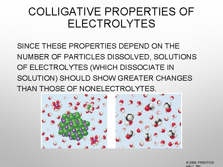 COLLIGATIVE PROPERTIES OF ELECTROLYTES SINCE THESE PROPERTIES DEPEND ON THE NUMBER OF PARTICLES DISSOLVED,