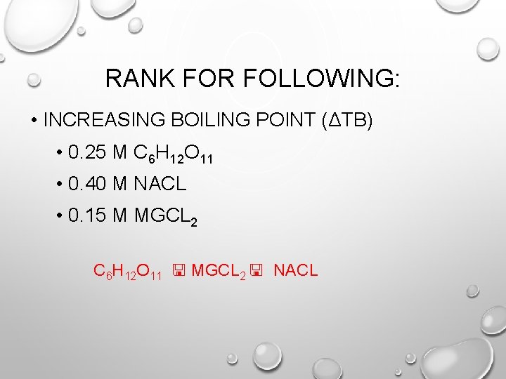 RANK FOR FOLLOWING: • INCREASING BOILING POINT (ΔTB) • 0. 25 M C 6