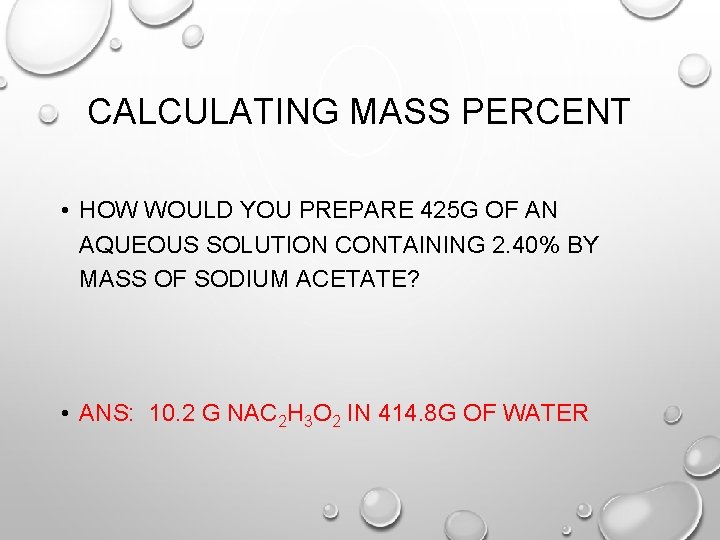 CALCULATING MASS PERCENT • HOW WOULD YOU PREPARE 425 G OF AN AQUEOUS SOLUTION