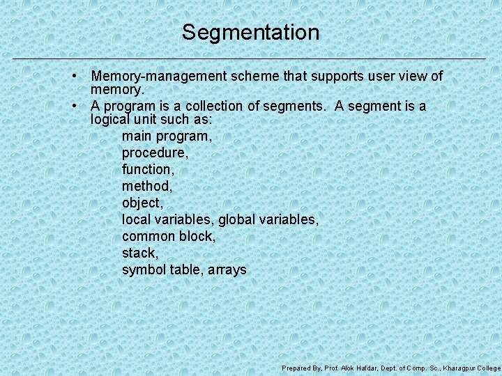 Segmentation • Memory-management scheme that supports user view of memory. • A program is