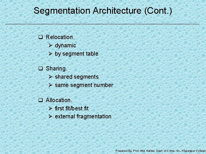 Segmentation Architecture (Cont. ) q Relocation. Ø dynamic Ø by segment table q Sharing.