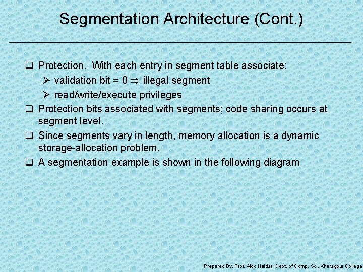 Segmentation Architecture (Cont. ) q Protection. With each entry in segment table associate: Ø