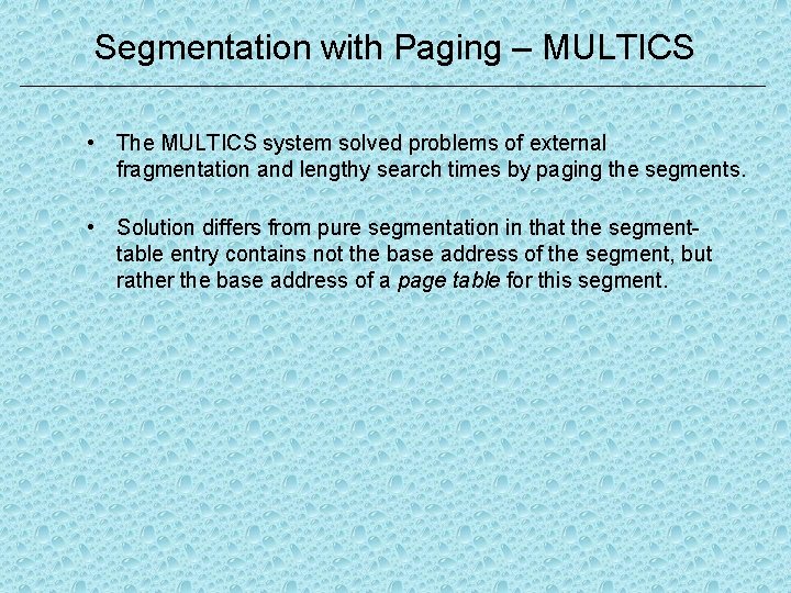 Segmentation with Paging – MULTICS • The MULTICS system solved problems of external fragmentation