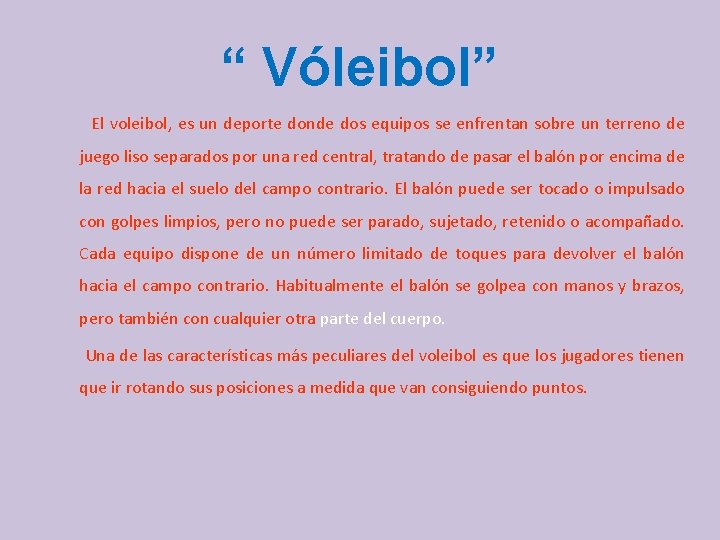 “ Vóleibol” El voleibol, es un deporte donde dos equipos se enfrentan sobre un