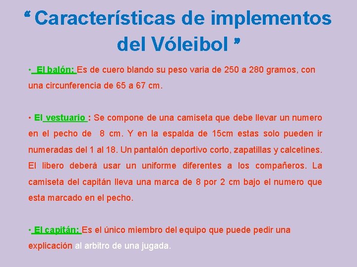 “ Características de implementos del Vóleibol ” • El balón: Es de cuero blando