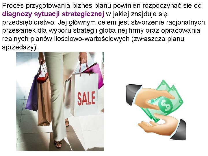 Proces przygotowania biznes planu powinien rozpoczynać się od diagnozy sytuacji strategicznej w jakiej znajduje