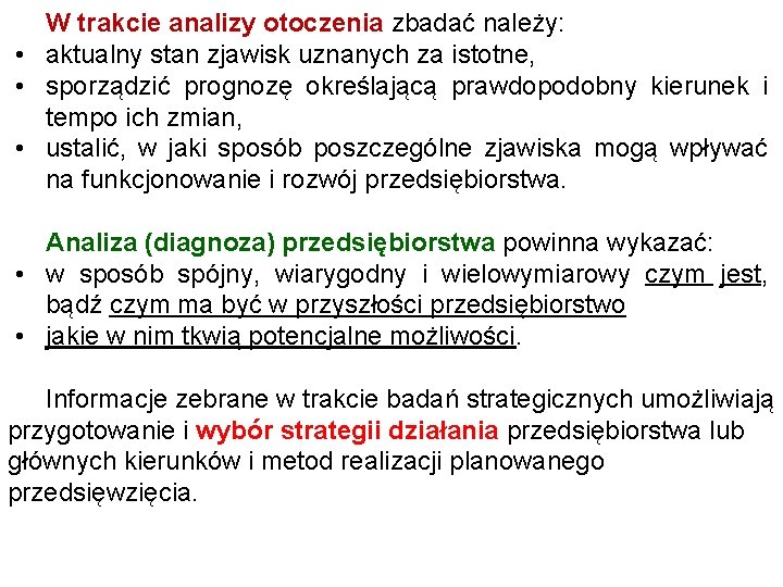 W trakcie analizy otoczenia zbadać należy: • aktualny stan zjawisk uznanych za istotne, •