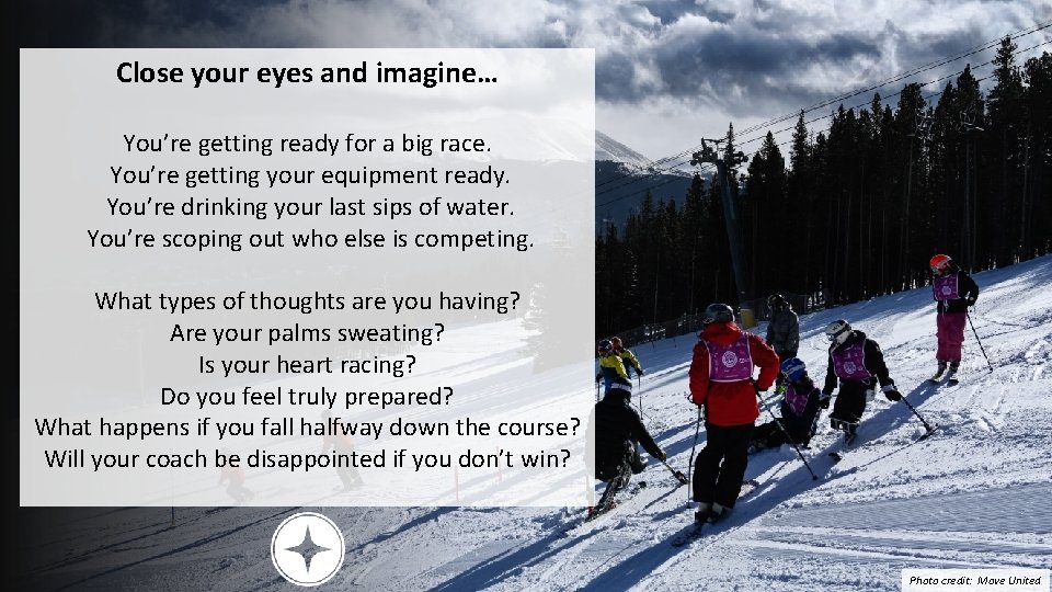 Close your eyes and imagine… You’re getting ready for a big race. You’re getting