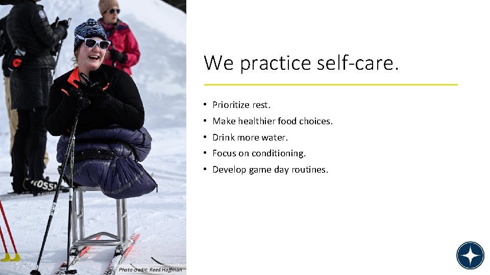 We practice self-care. • Prioritize rest. • Make healthier food choices. • Drink more