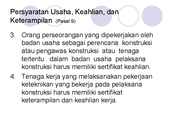 Persyaratan Usaha, Keahlian, dan Keterampilan (Pasal 9) 3. Orang perseorangan yang dipekerjakan oleh badan