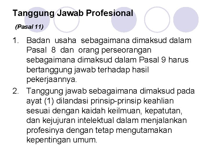 Tanggung Jawab Profesional (Pasal 11) 1. Badan usaha sebagaimana dimaksud dalam Pasal 8 dan