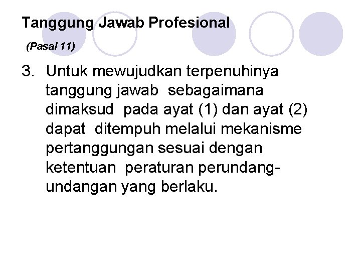 Tanggung Jawab Profesional (Pasal 11) 3. Untuk mewujudkan terpenuhinya tanggung jawab sebagaimana dimaksud pada