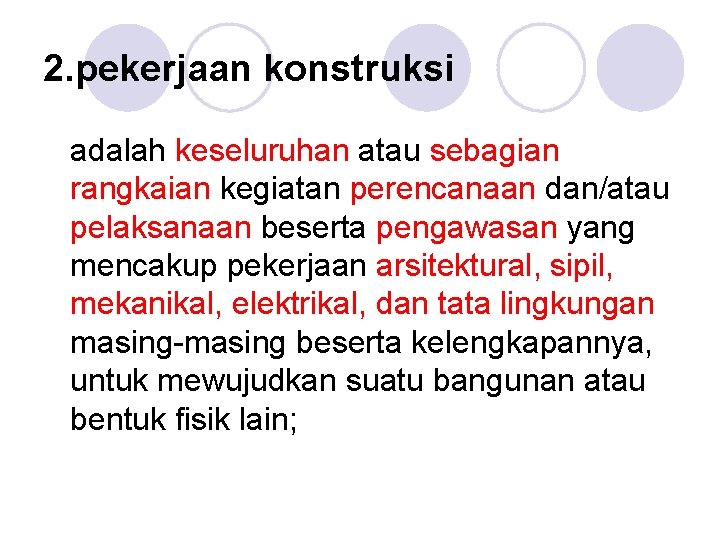 2. pekerjaan konstruksi adalah keseluruhan atau sebagian rangkaian kegiatan perencanaan dan/atau pelaksanaan beserta pengawasan