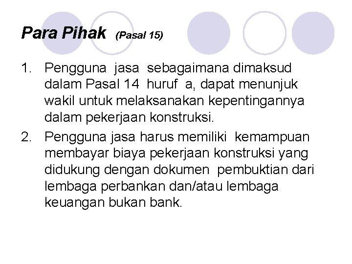 Para Pihak (Pasal 15) 1. Pengguna jasa sebagaimana dimaksud dalam Pasal 14 huruf a,