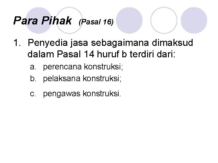 Para Pihak (Pasal 16) 1. Penyedia jasa sebagaimana dimaksud dalam Pasal 14 huruf b