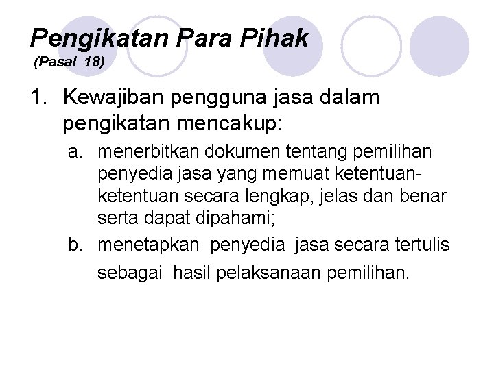 Pengikatan Para Pihak (Pasal 18) 1. Kewajiban pengguna jasa dalam pengikatan mencakup: a. menerbitkan