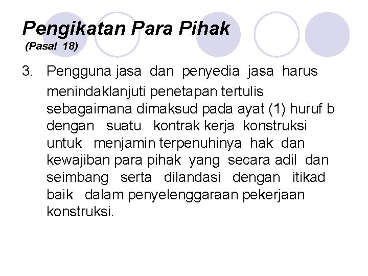 Pengikatan Para Pihak (Pasal 18) 3. Pengguna jasa dan penyedia jasa harus menindaklanjuti penetapan