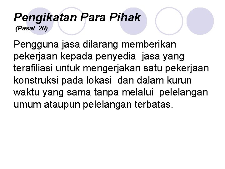 Pengikatan Para Pihak (Pasal 20) Pengguna jasa dilarang memberikan pekerjaan kepada penyedia jasa yang