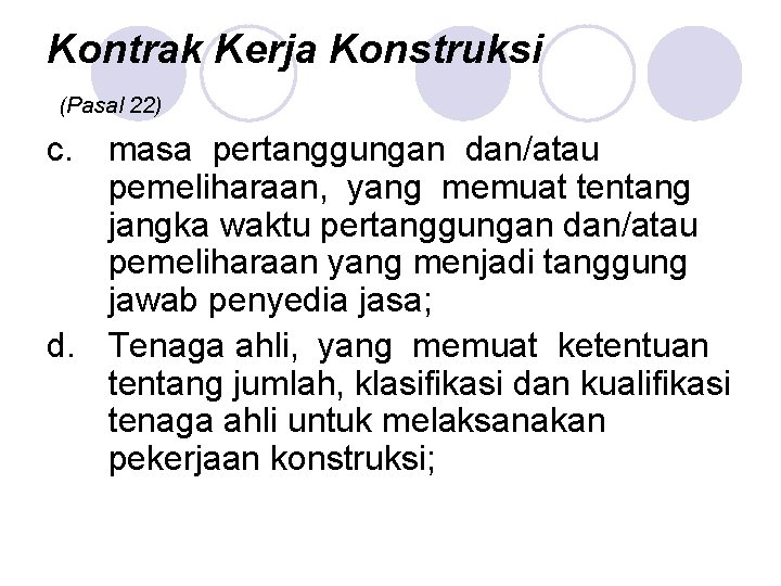 Kontrak Kerja Konstruksi (Pasal 22) c. masa pertanggungan dan/atau pemeliharaan, yang memuat tentang jangka