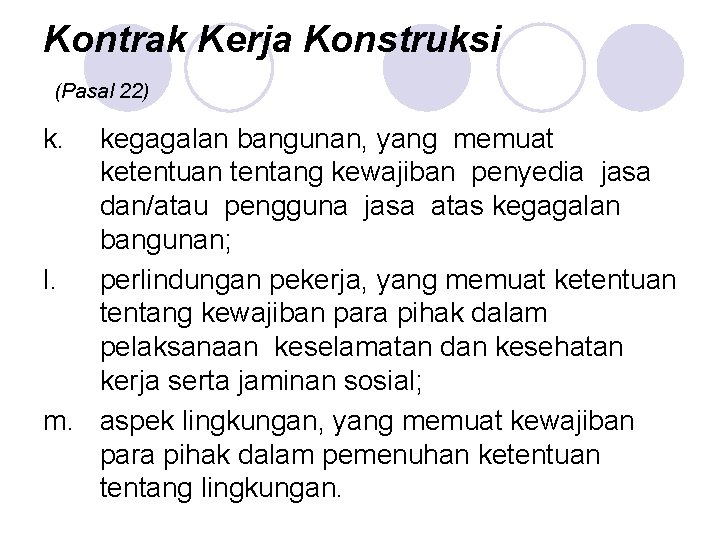 Kontrak Kerja Konstruksi (Pasal 22) k. kegagalan bangunan, yang memuat ketentuan tentang kewajiban penyedia