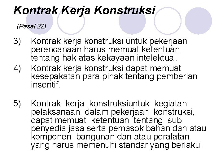 Kontrak Kerja Konstruksi (Pasal 22) 3) 4) 5) Kontrak kerja konstruksi untuk pekerjaan perencanaan