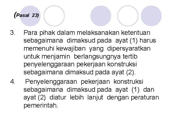 (Pasal 3. 4. 23) Para pihak dalam melaksanakan ketentuan sebagaimana dimaksud pada ayat (1)
