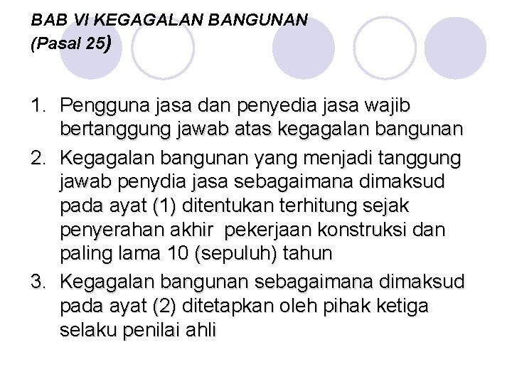 BAB VI KEGAGALAN BANGUNAN (Pasal 25) 1. Pengguna jasa dan penyedia jasa wajib bertanggung