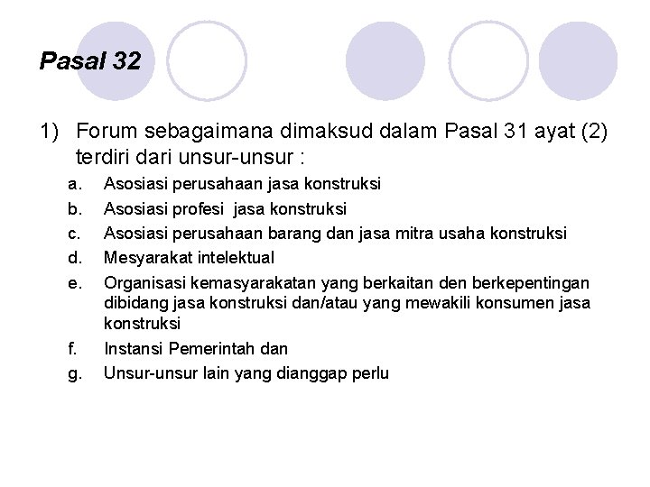 Pasal 32 1) Forum sebagaimana dimaksud dalam Pasal 31 ayat (2) terdiri dari unsur-unsur