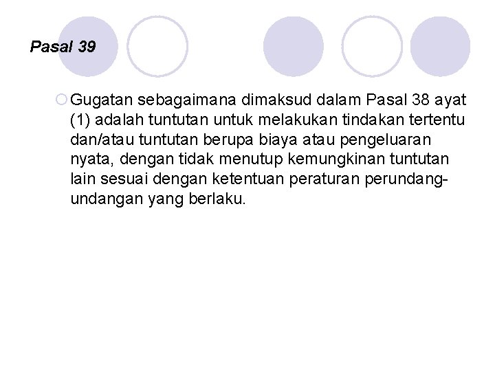 Pasal 39 ¡Gugatan sebagaimana dimaksud dalam Pasal 38 ayat (1) adalah tuntutan untuk melakukan