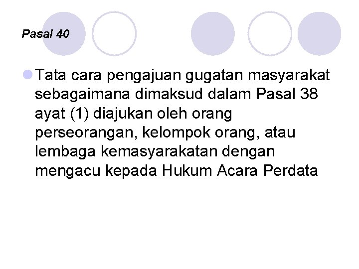 Pasal 40 l Tata cara pengajuan gugatan masyarakat sebagaimana dimaksud dalam Pasal 38 ayat