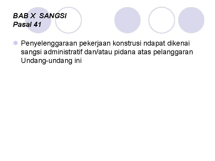 BAB X SANGSI Pasal 41 l Penyelenggaraan pekerjaan konstrusi ndapat dikenai sangsi administratif dan/atau